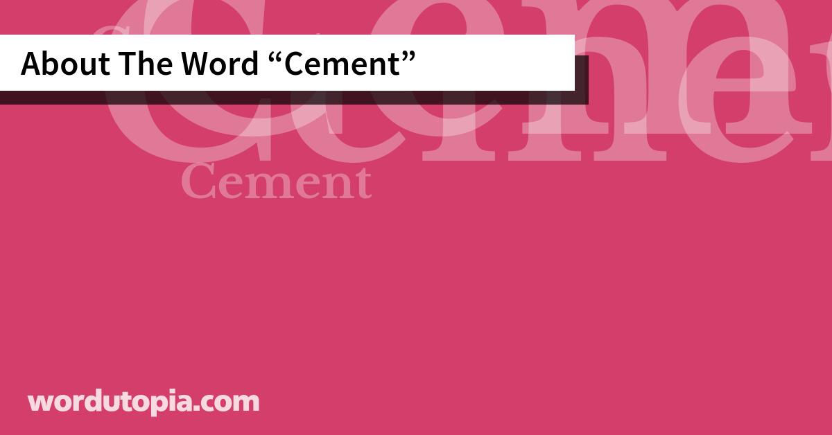 About The Word Cement