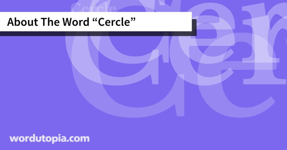 About The Word Cercle