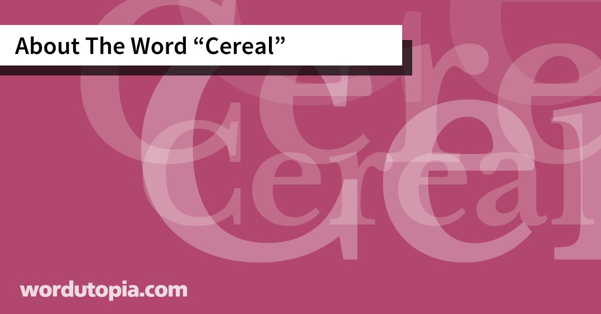 About The Word Cereal