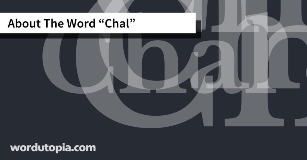 About The Word Chal