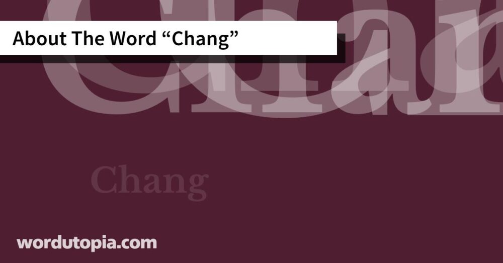 About The Word Chang