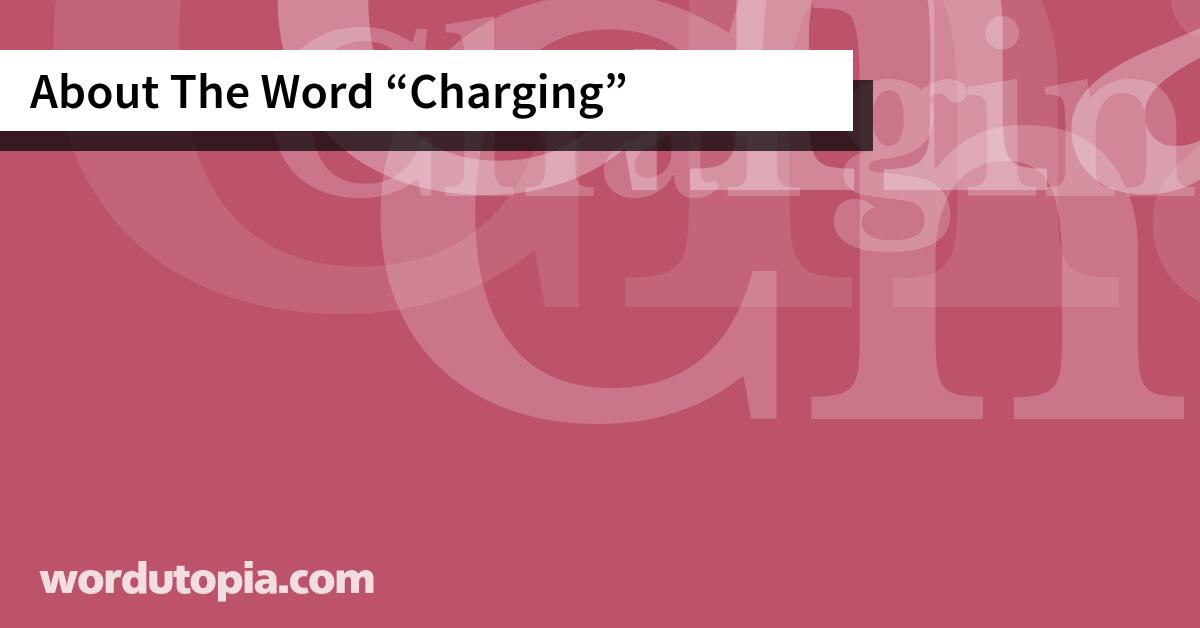 About The Word Charging