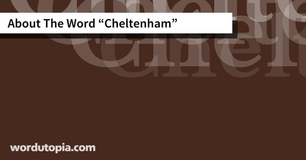 About The Word Cheltenham