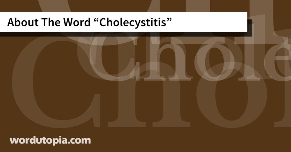 About The Word Cholecystitis