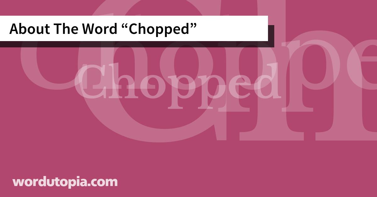 About The Word Chopped