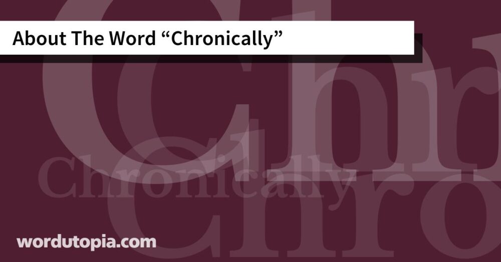 About The Word Chronically