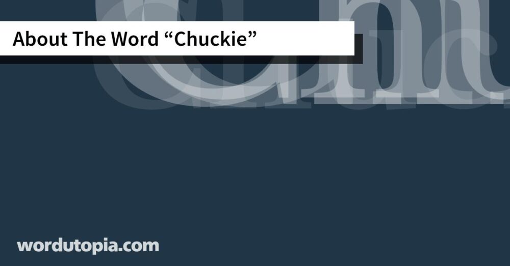 About The Word Chuckie