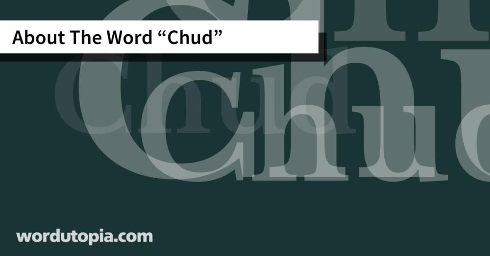 About The Word Chud
