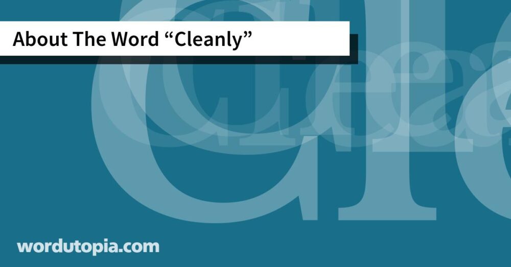 About The Word Cleanly