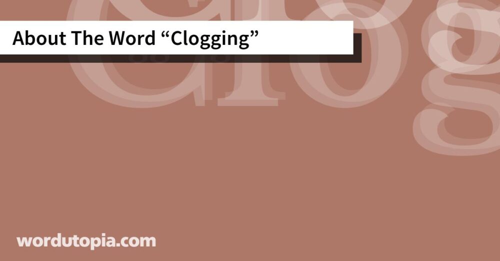 About The Word Clogging