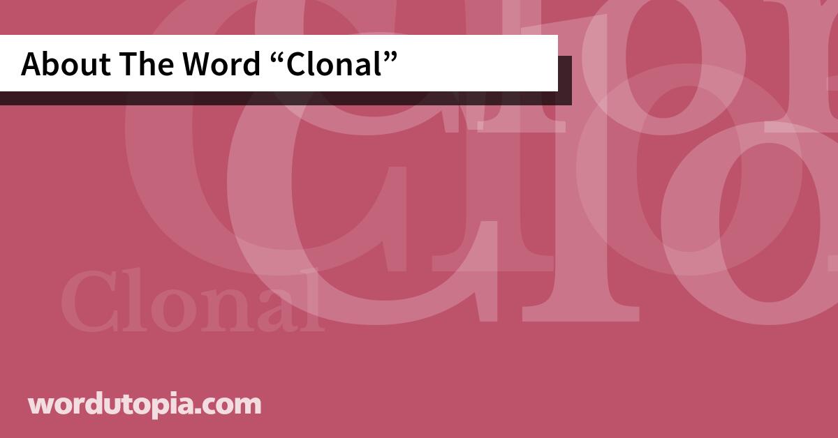About The Word Clonal