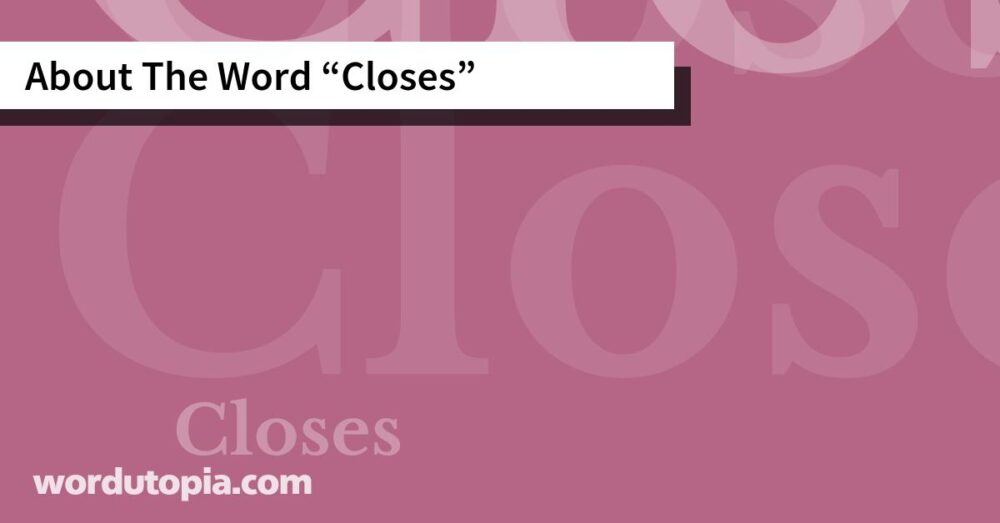 About The Word Closes