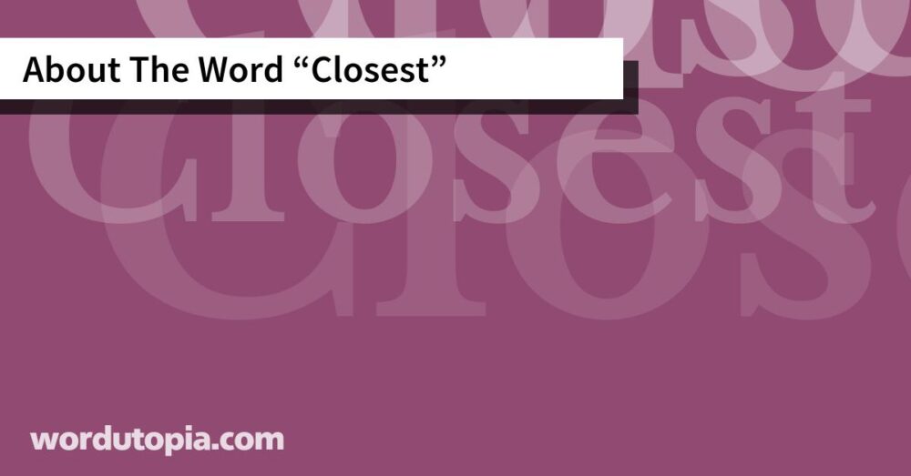 About The Word Closest