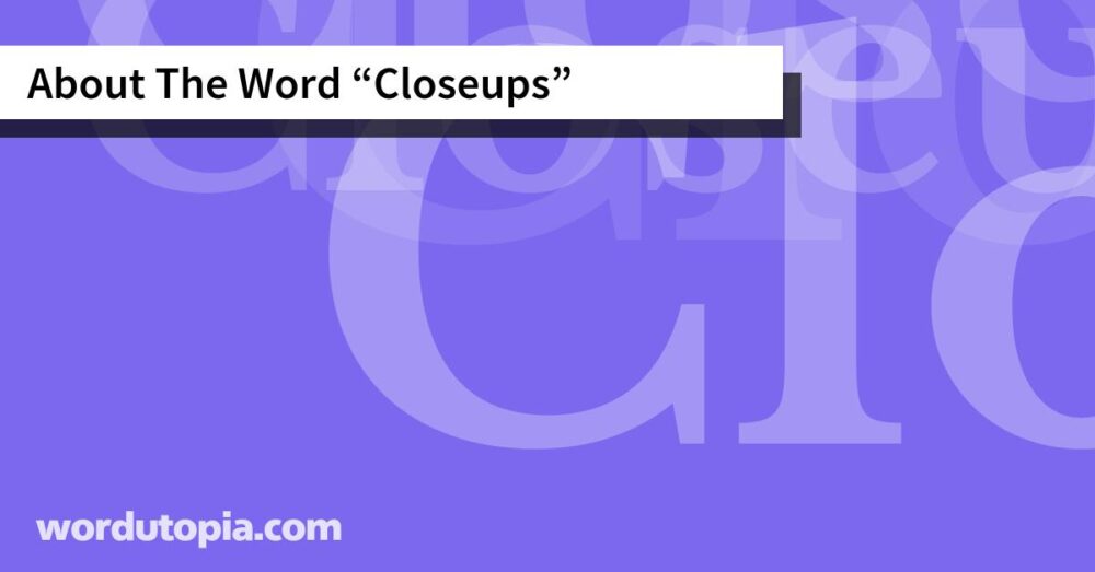 About The Word Closeups
