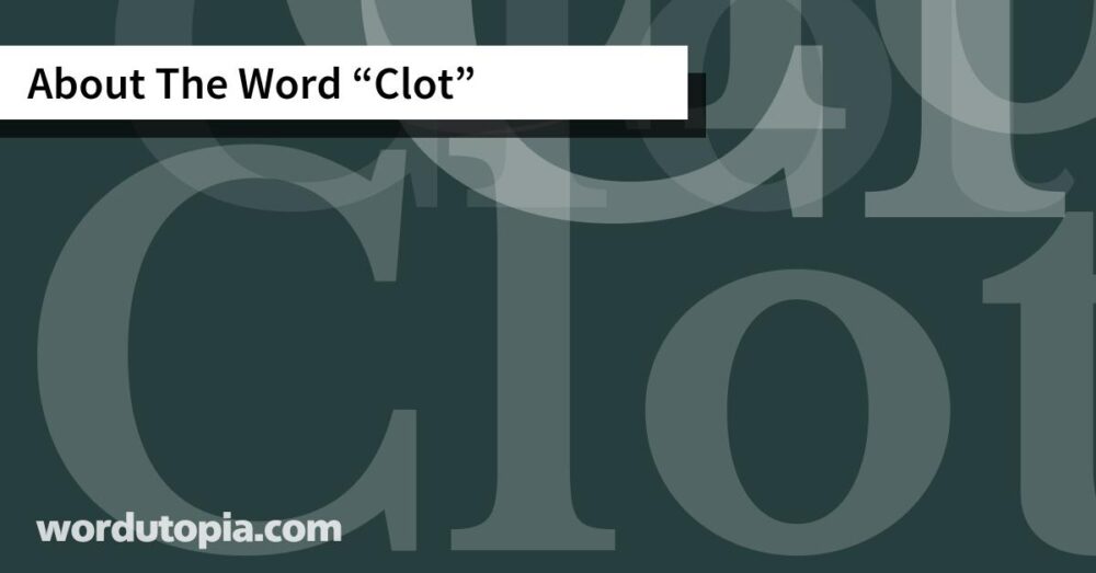 About The Word Clot
