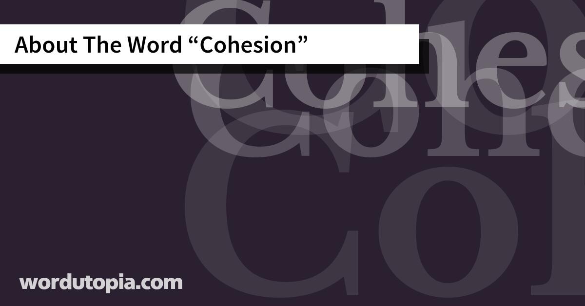 About The Word Cohesion