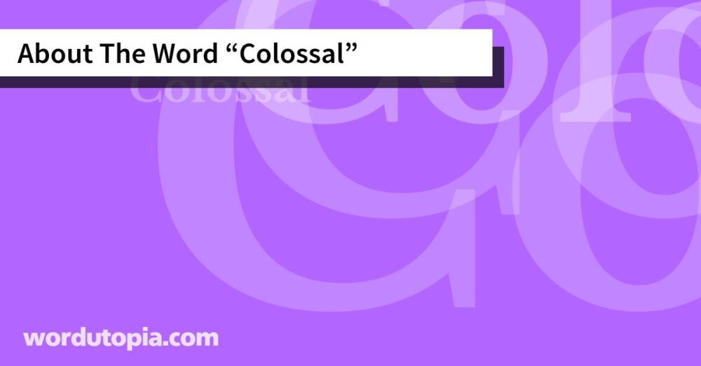 About The Word Colossal
