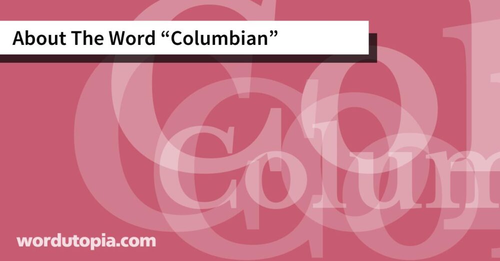 About The Word Columbian