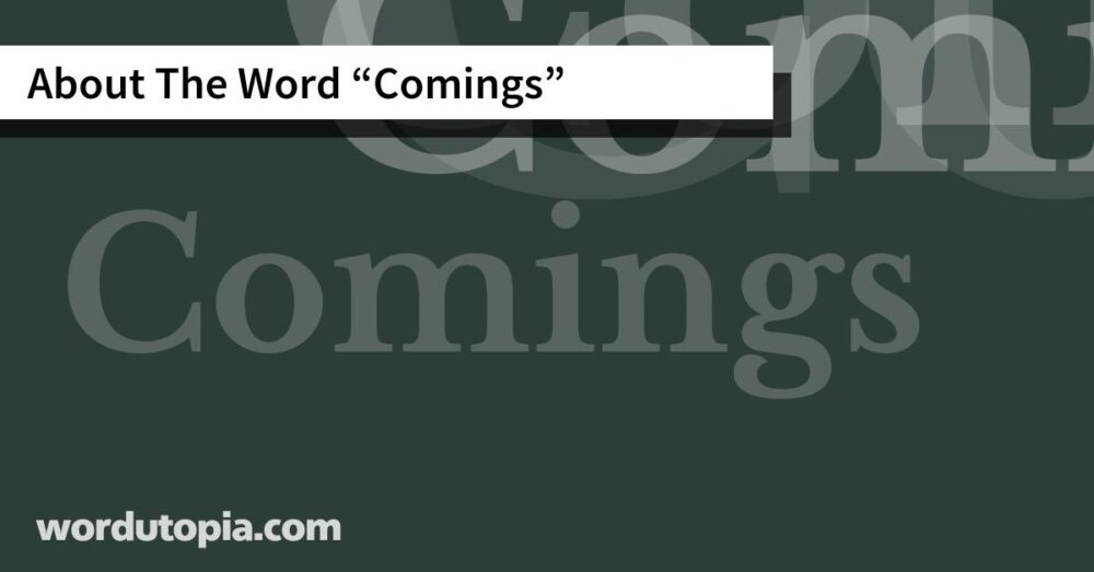About The Word Comings