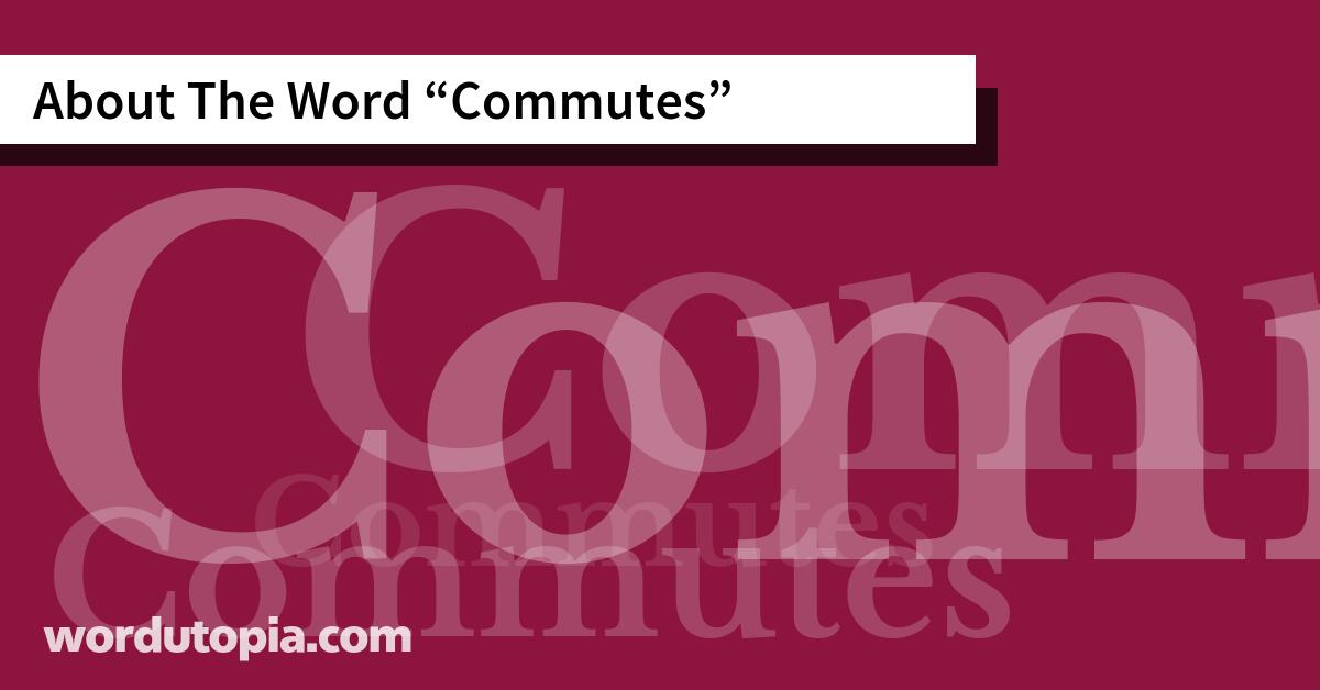 About The Word Commutes