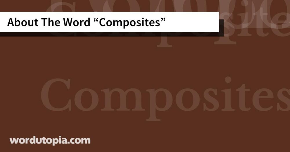 About The Word Composites