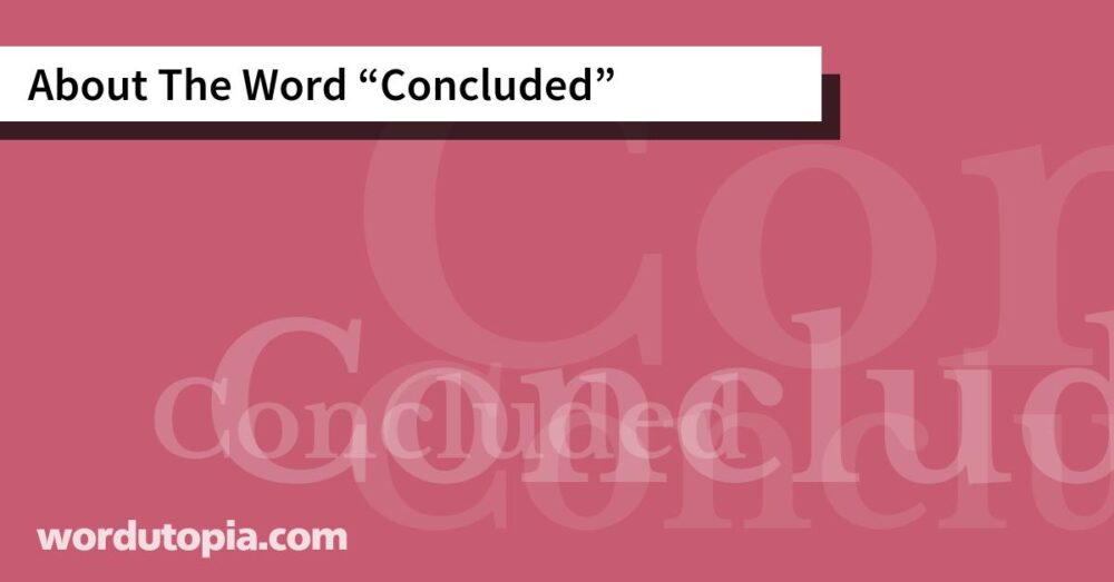 About The Word Concluded