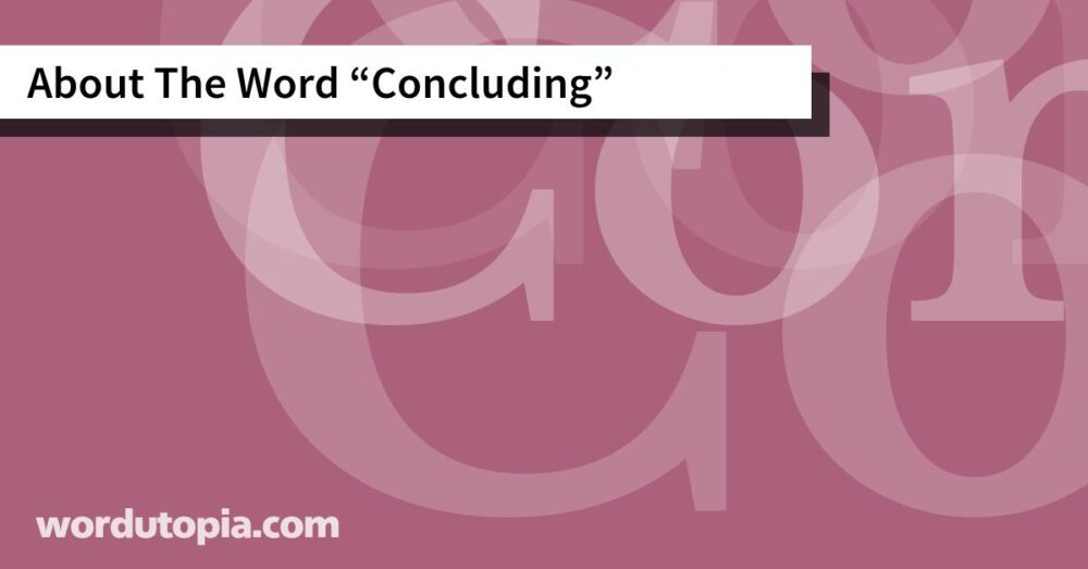 About The Word Concluding
