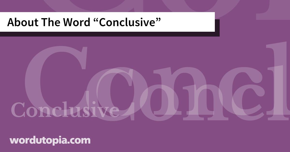 About The Word Conclusive