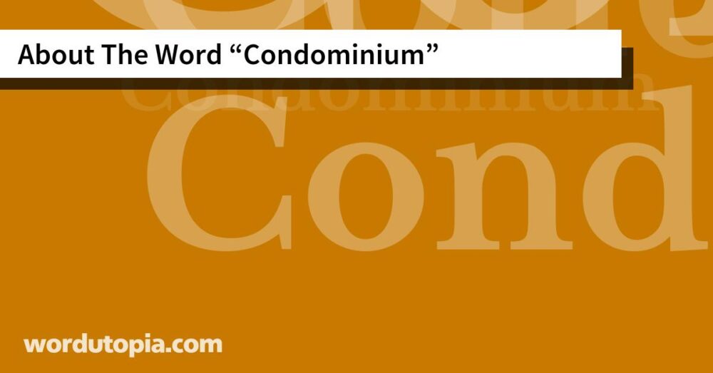 About The Word Condominium
