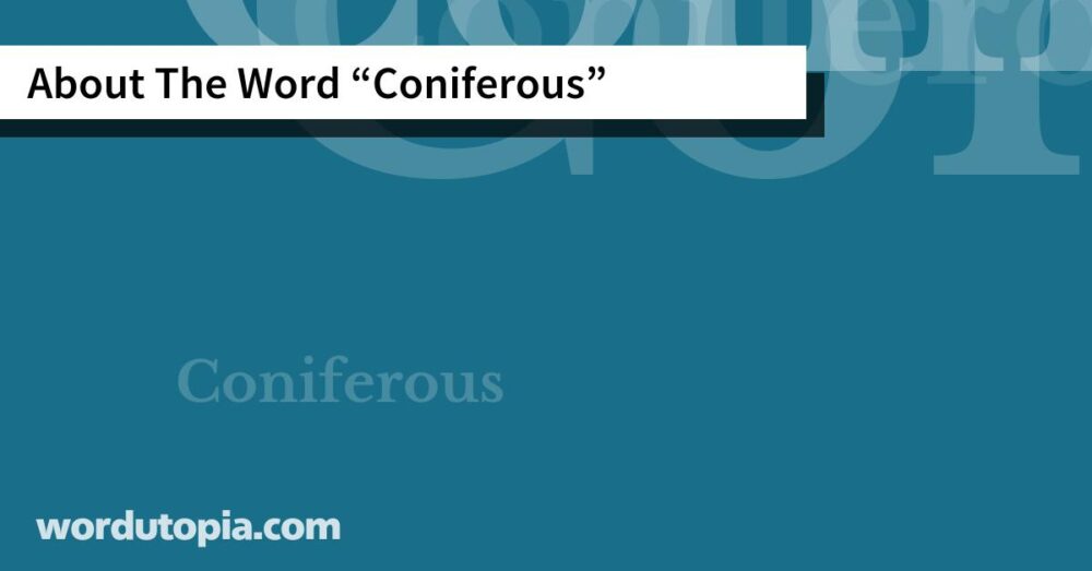About The Word Coniferous