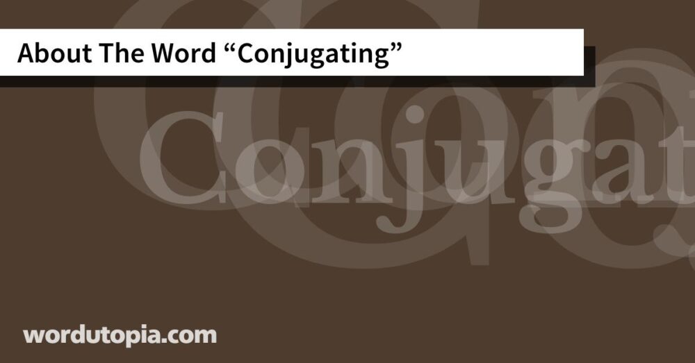 About The Word Conjugating