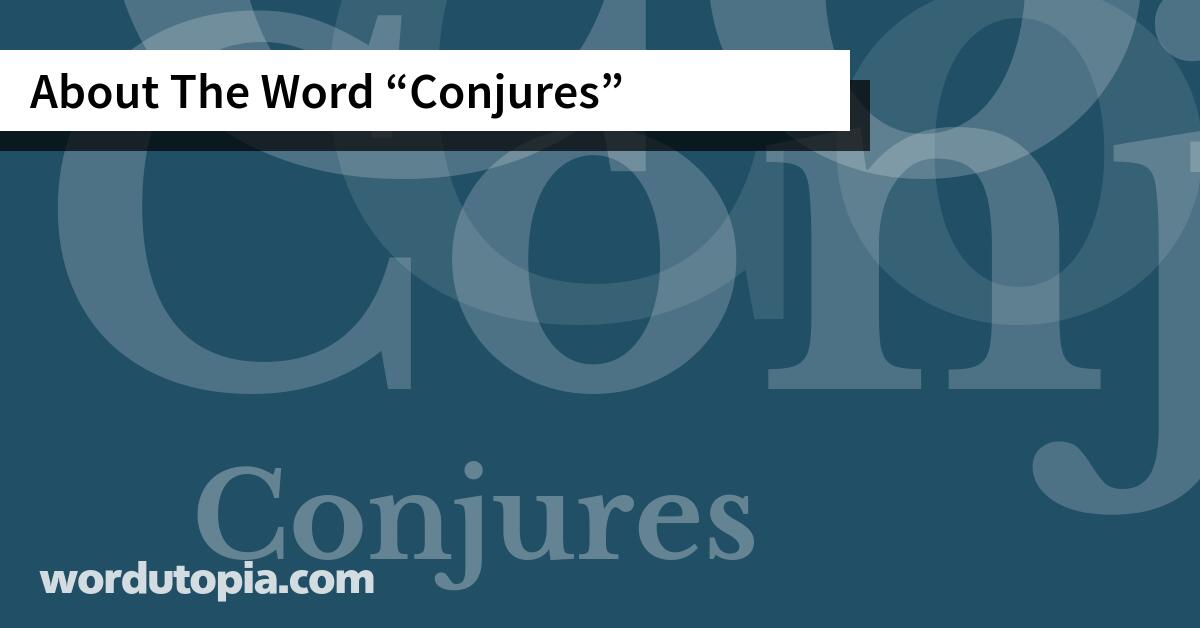 About The Word Conjures