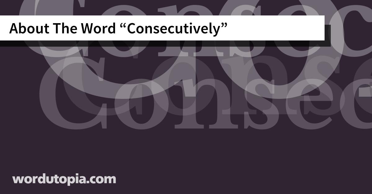 About The Word Consecutively