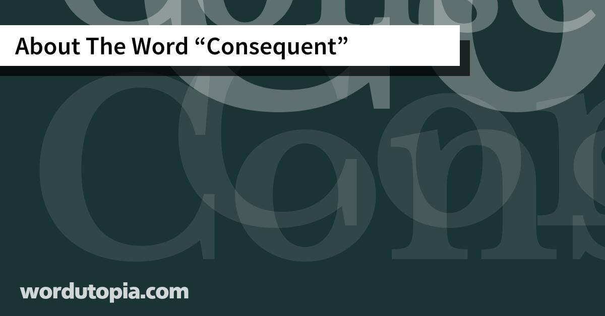 About The Word Consequent