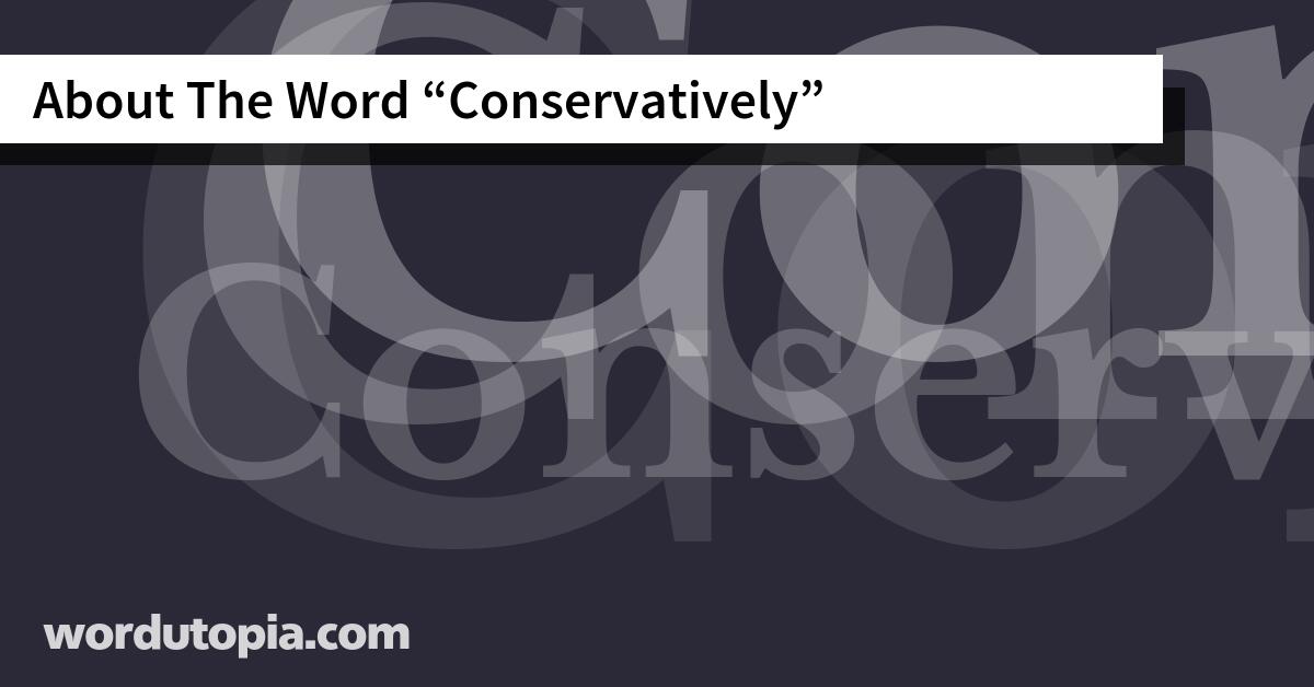 About The Word Conservatively