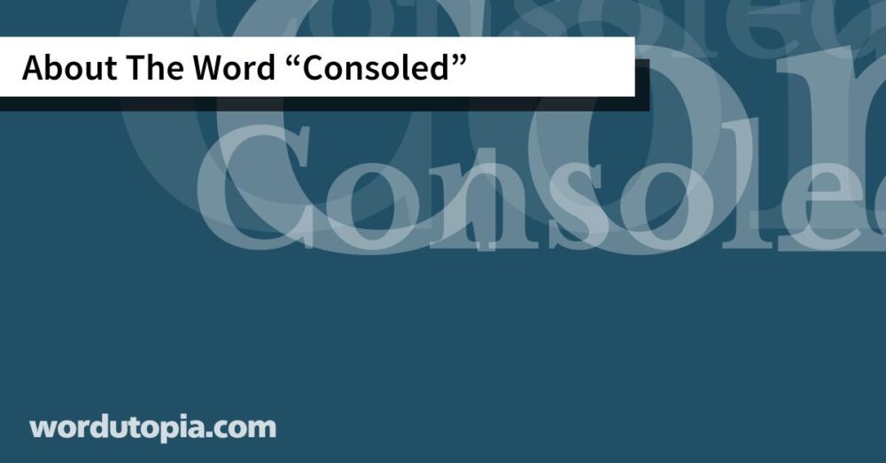 About The Word Consoled