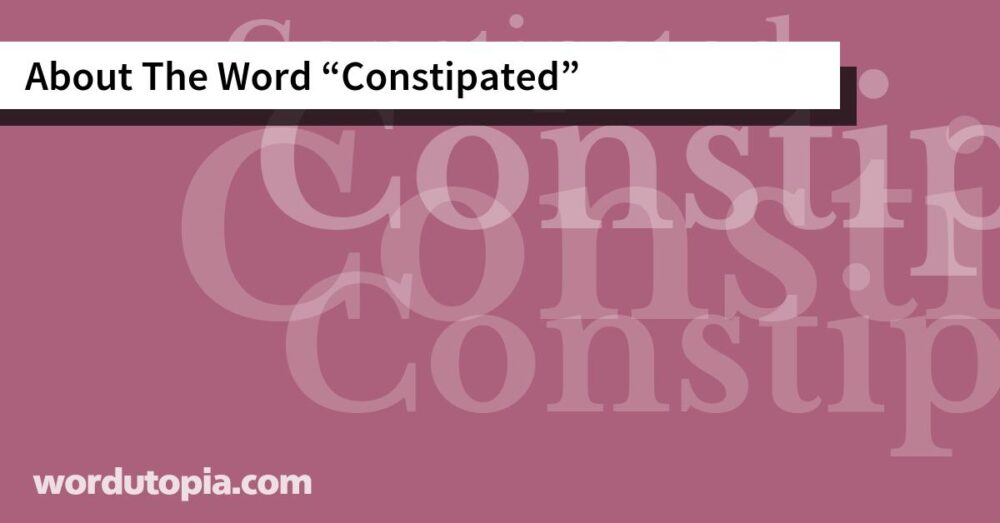 About The Word Constipated