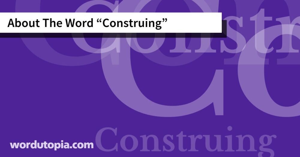 About The Word Construing