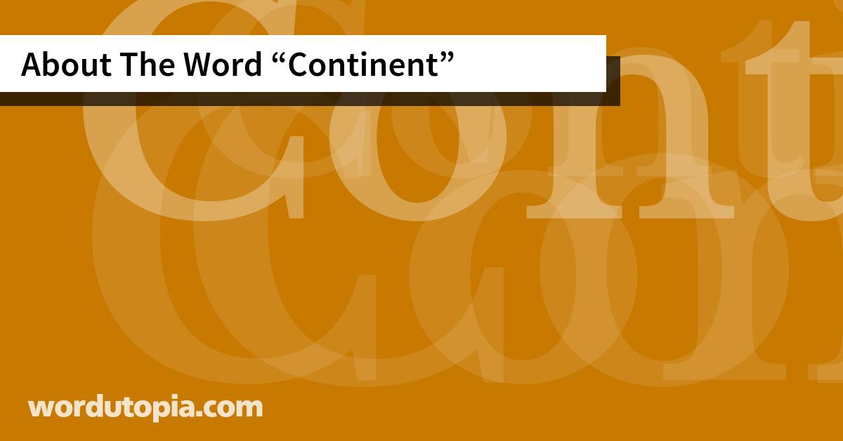 About The Word Continent