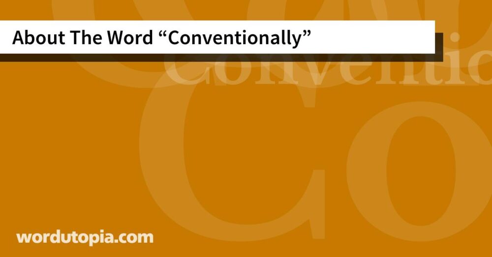 About The Word Conventionally