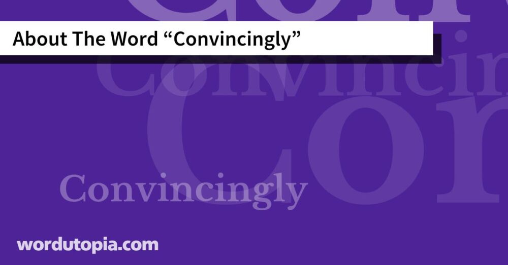 About The Word Convincingly