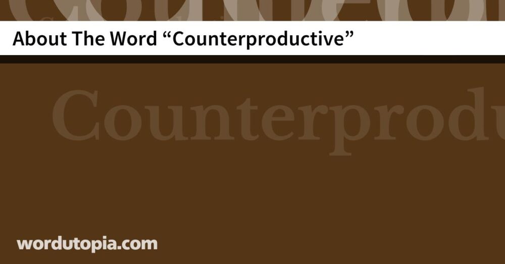 About The Word Counterproductive