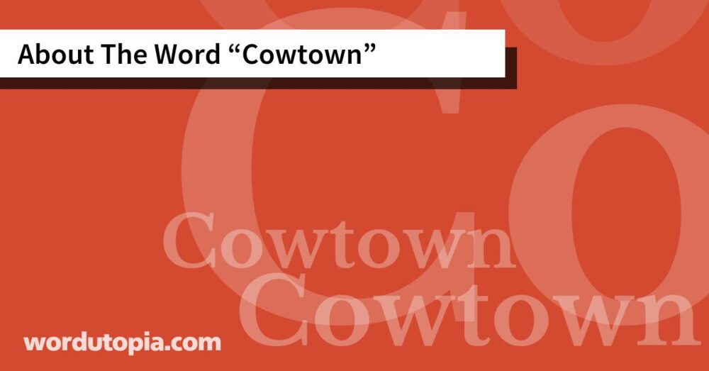 About The Word Cowtown
