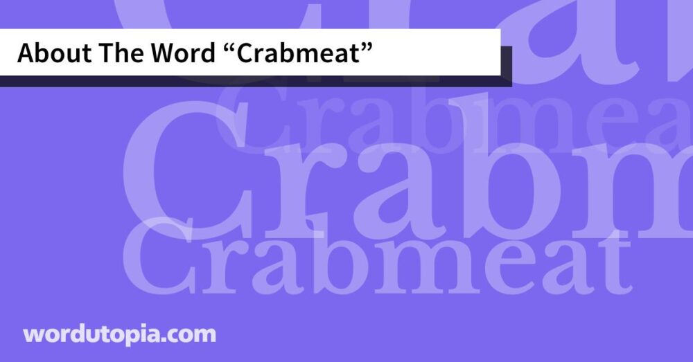 About The Word Crabmeat