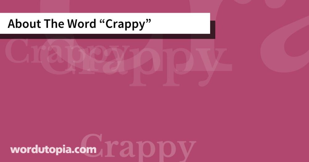 About The Word Crappy