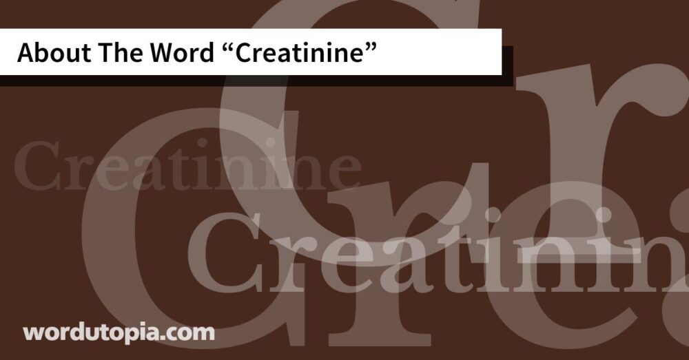 About The Word Creatinine