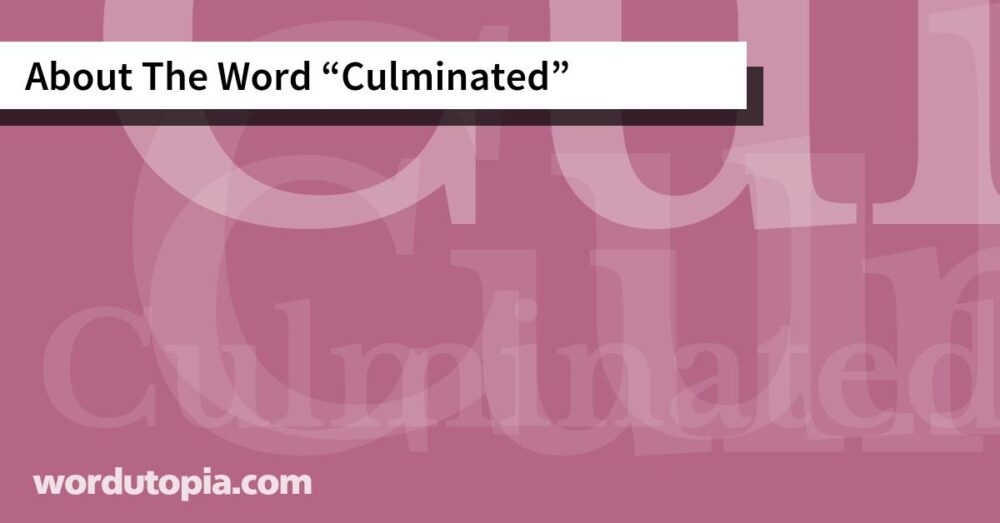 About The Word Culminated