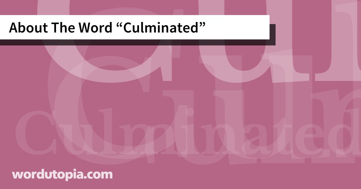 About The Word Culminated
