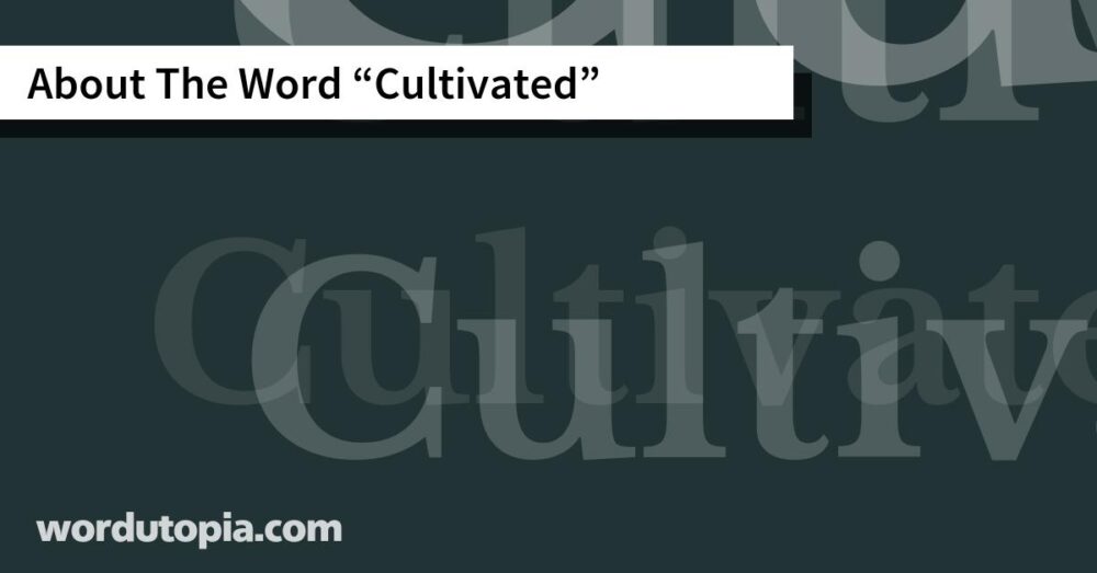 About The Word Cultivated