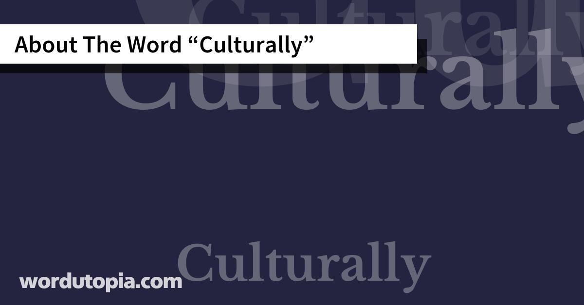 About The Word Culturally